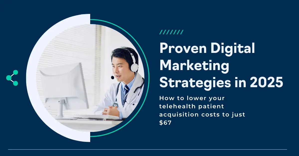 Telehealth Digital Marketing Strategies in 2025