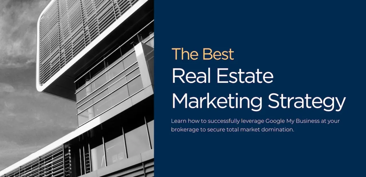 The Google My Business Real Estate Marketing Strategy
