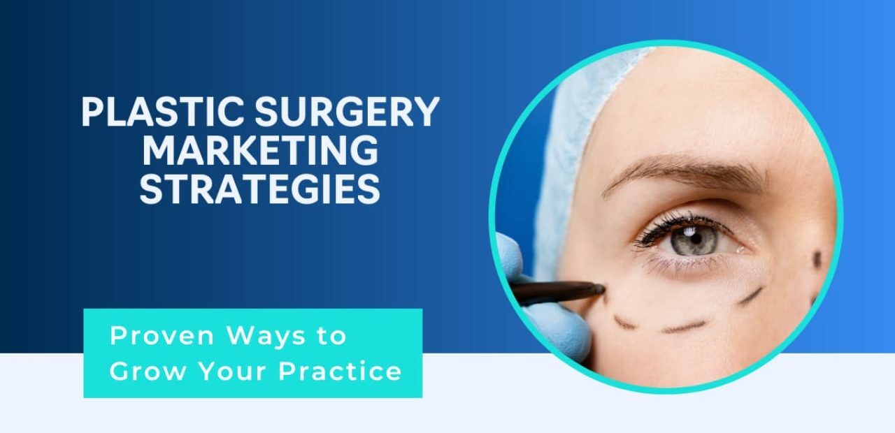 Proven plastic surgery marketing strategies to boost business success