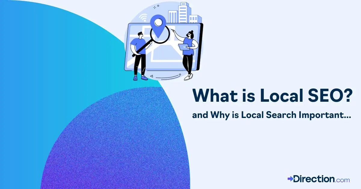 What is Local SEO? Why is Local Search Important? Find out.
