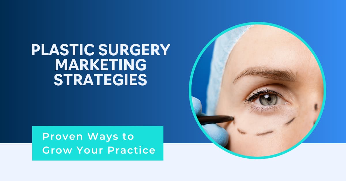 Proven plastic surgery marketing strategies to boost business success