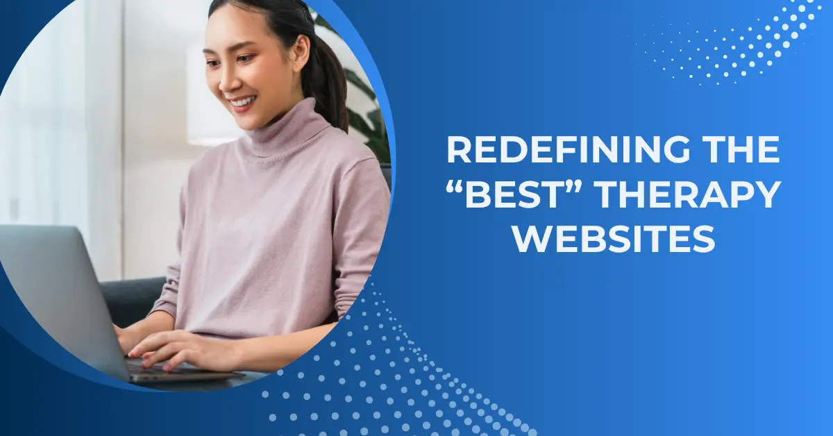 Redefining what's considered the best therapy websites