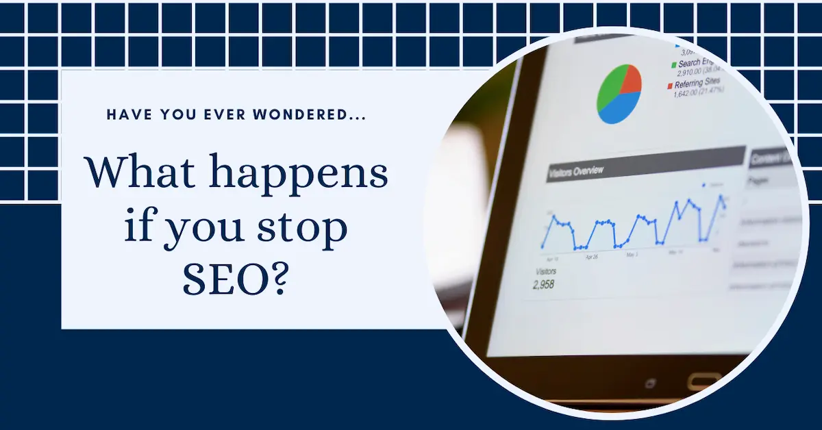 What Happens if You Stop SEO