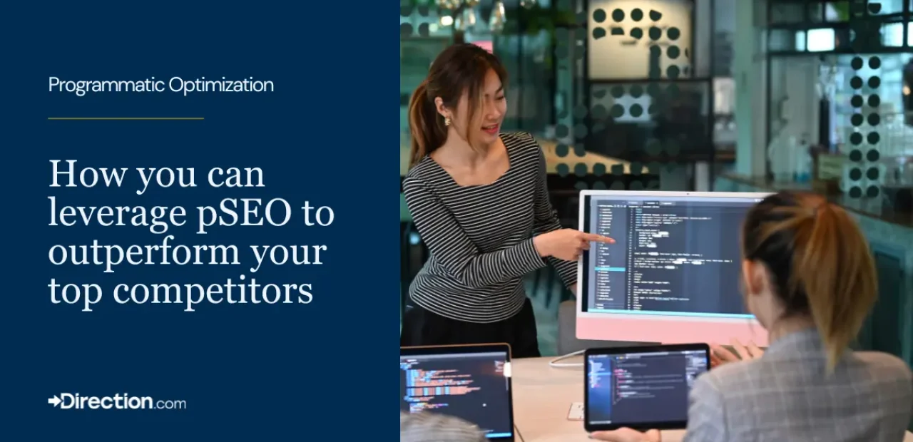Programmatic Optimization: How to leverage pSEO and outrank your top competitors