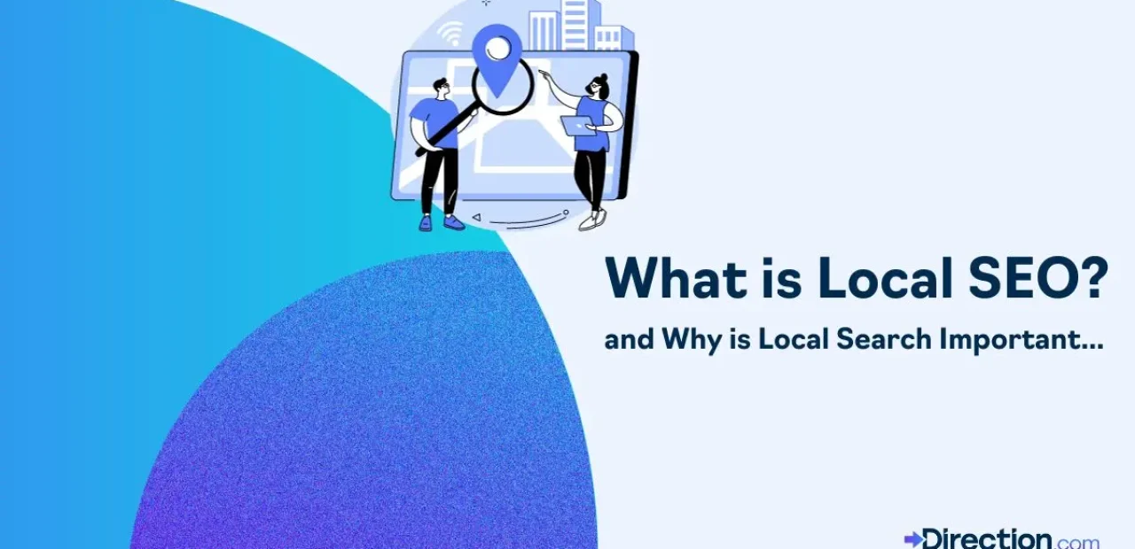 What is Local SEO? Why is Local Search Important? Find out.