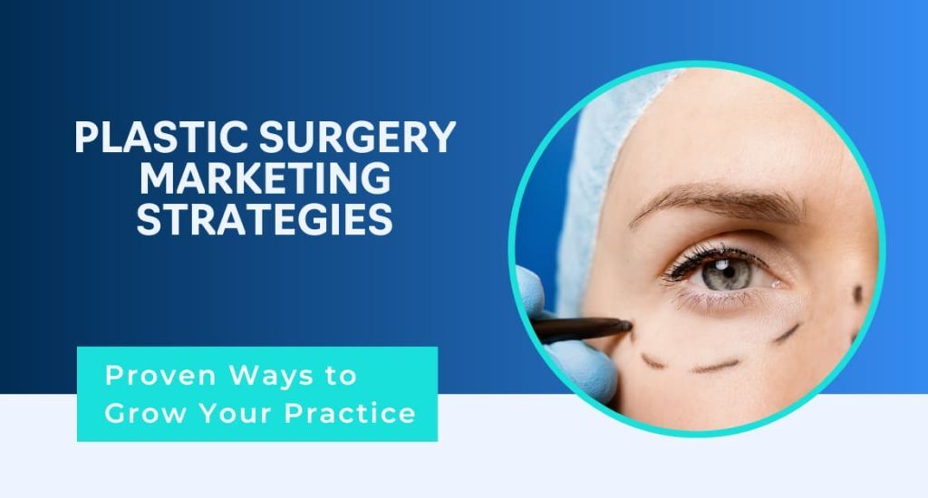Proven plastic surgery marketing strategies to boost business success