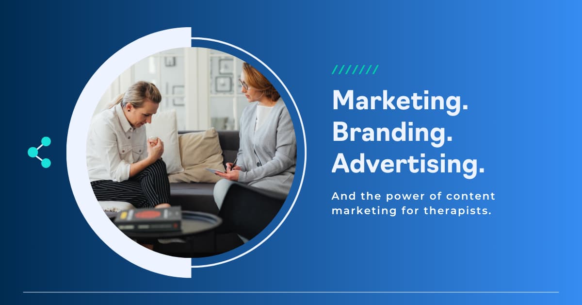 Content Marketing for Therapists: A Comprehensive Guide for Reaching New Patients