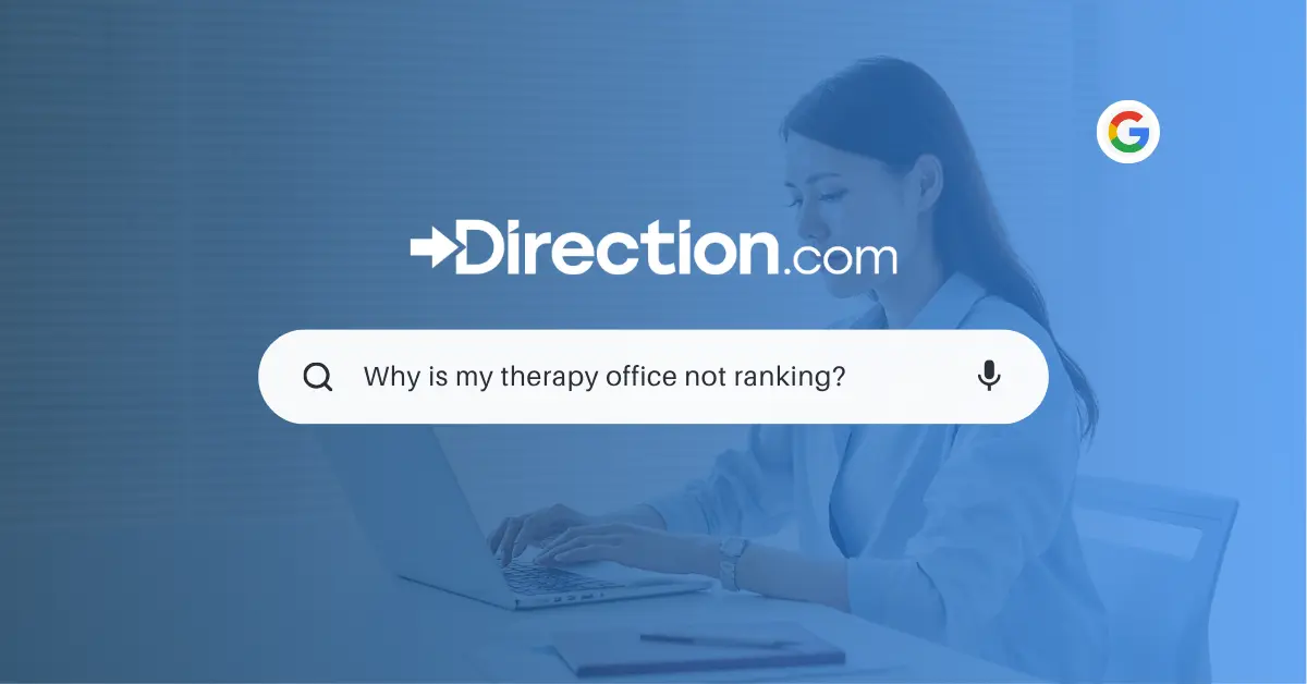 Answering the question: why is my therapy office not ranking on Google?