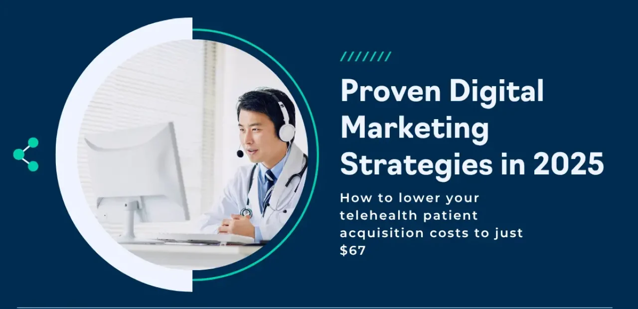 Telehealth Digital Marketing Strategies in 2025